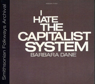 the album cover for Barbara Dane - I Hate the Capitalist System