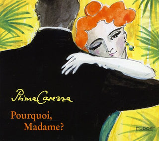 the album cover for Prima Carezza - Pourquoi Madame