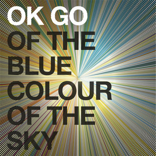 the album cover for OK Go - Of The Blue Colour Of The Sky