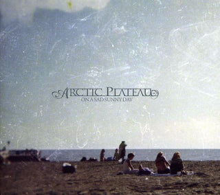 the album cover for Arctic Plateau - On a Sad Sunny Day
