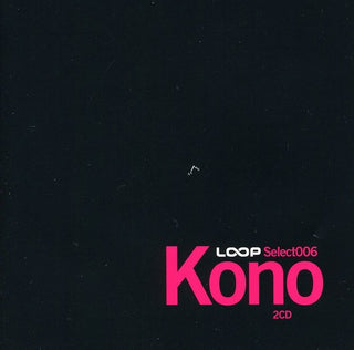 the album cover for Loop Select - Loop Select 006: Kono [Import]