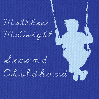 the album cover for Matthew Mccright - Second Childhood