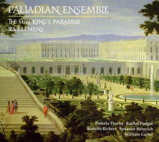 the album cover for Palladian Ensemble - Versailles Coll: Sun King's Paradise / Elemens