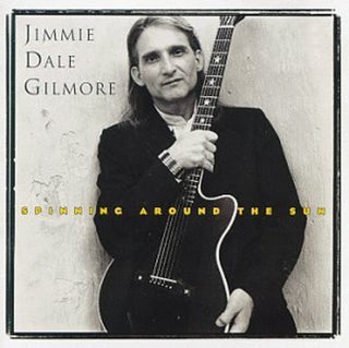 the album cover for Jimmie Dale Gilmore - Spinning Around the Sun