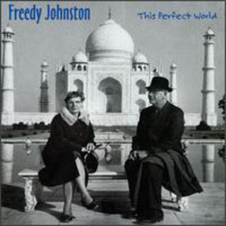 the album cover for Freedy Johnston - This Perfect World