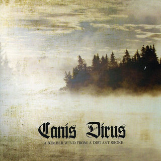 the album cover for Canis Dirus - A Somber Wind From A Distant Shore