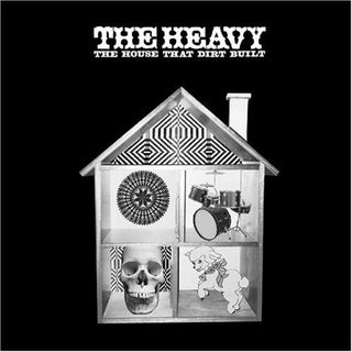 the album cover for The Heavy - The House That Dirt Built