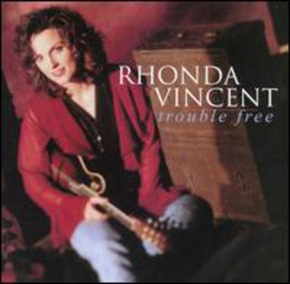 the album cover for Rhonda Vincent - Trouble Free