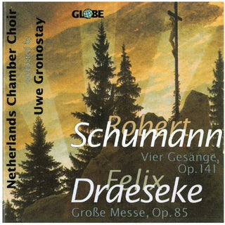 the album cover for Netherlands Chamber Choir - Vier Gesange Op 141 / Draeseke Grosse Messe Op 85