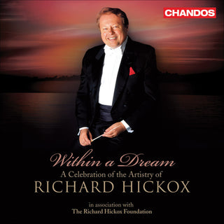 the album cover for Richard Hickox - Within a Dream: Celebration of Artistry of Richard