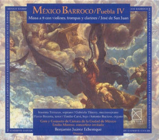the album cover for BenjamÃ­n Juarez Echenique - San Juan Jose de : Baroque Mexico Vol. 4
