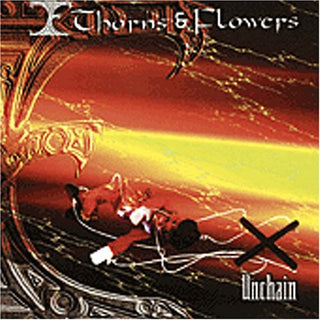 the album cover for Thorn & Flowers - Unchain