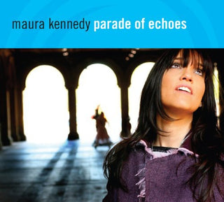 the album cover for Maura Kennedy - Parade of Echoes
