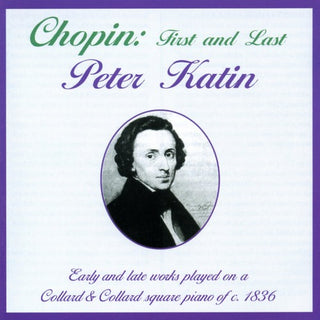 the album cover for PETER KATIN - Chopin, F. : Early & Late Works for Piano