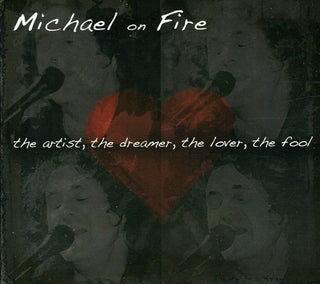 the album cover for Michael On Fire - Artistthe Dreamerthe Loverthe Fool
