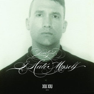 the album cover for Xiu Xiu - Dear God, I Hate Myself