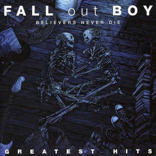 the album cover for Fall Out Boy - Believers Never Die: Greatest Hits