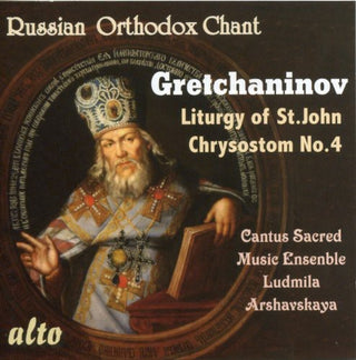the album cover for Cantus Sacred Music Ensemble; Ludmila Arshavskaya; Priest Fathers Alexei Godunov - Liturgy of St John Chrysostom 4