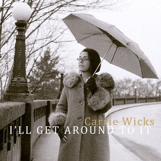 the album cover for Carrie Wicks - I'll Get Around to It