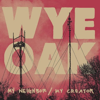 the album cover for Wye Oak - My Neighbor/My Creator