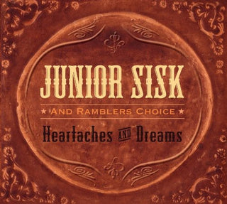 the album cover for Junior Sisk & Ramblers Choice - Heartaches and Dreams