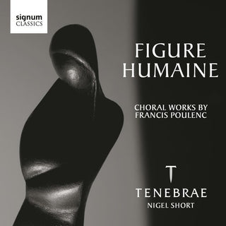 the album cover for Nigel Short - Figure Humaine: Choral Works By Poulenc