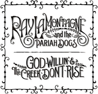 the album cover for Ray LaMontagne & The Pariah Dogs - God Willin' and The Creek Don't Rise