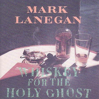 the album cover for Mark Lanegan - Whiskey for the Holy Ghost