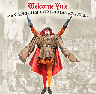 the album cover for Christmas Revels Chorus - Welcome Yule: An English Christmas Revels