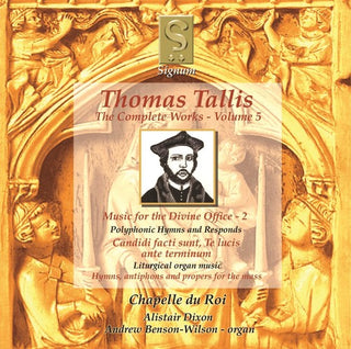 the album cover for Tallis / Chapelle Du Roi / Dixon - Complete Works 5: Music for the Divine Office 2