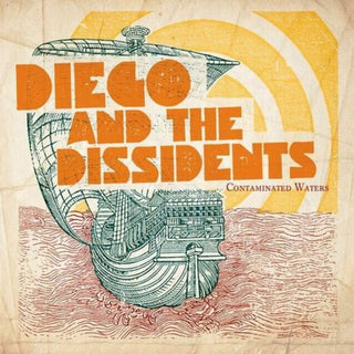 the album cover for Diego & The Dissidents - Contaminated Waters