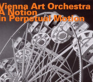 the album cover for Vienna Art Orchestra - Notion In Perpetual Motion [Import]
