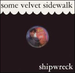 the album cover for Some Velvet Sidewalk - Shipwreck
