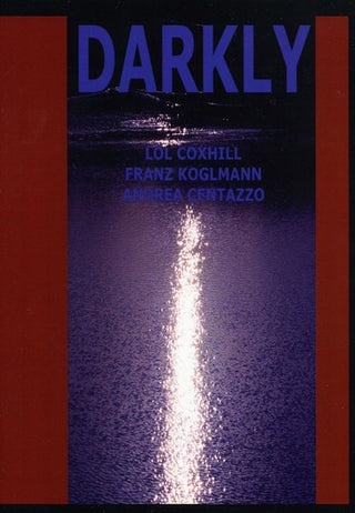 the album cover for Lol Coxhill & Franz Koglmann & Andrea Centazzo - Darkly