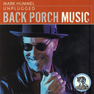 the album cover for Mark Hummel - Unplugged: Back Porch Music