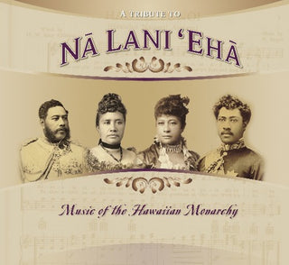 the album cover for Tribute To Na Lani Eha - Tribute To Na Lani Eha: Hawaiaan Monarchy / Var