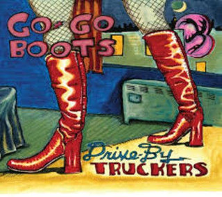 Drive-By Truckers- Go-Go Boots