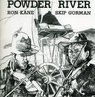 the album cover for Ron Kane & Skip Gorman - Powder River