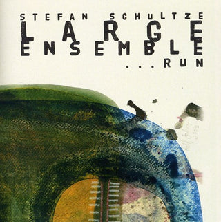 the album cover for Stefan Schultze - Large Ensemble - Run