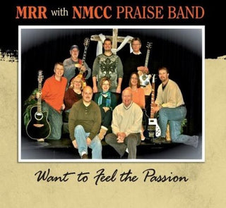 the album cover for M.R.R. With N.M.C.C. Praise Ba - Want to Feel the Passion