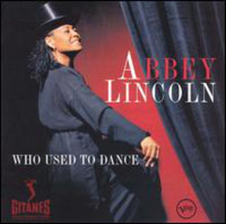 the album cover for Abbey Lincoln - Who Used to Dance