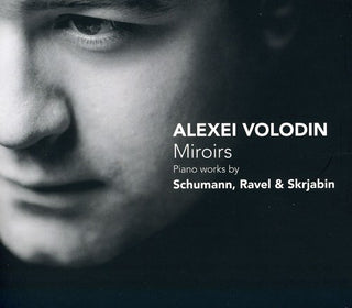 the album cover for Volodin / Schumann / Ravel / Scriabin - Miroirs: Piano Works By Schumann