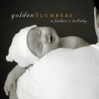 the album cover for Golden Slumbers A Fathers Lullaby - Golden Slumbers: A Father's Lullaby