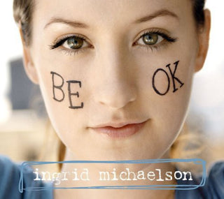 Ingrid Michaelson- Be OK