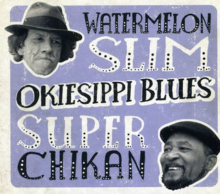 the album cover for Watermelon Slim & Super Chikan - Okiesippi Blues