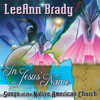 the album cover for Leeann Brady - In Jesus Name: Songs of the Native American Church