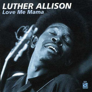 the album cover for Luther Allison - Love Me Mama