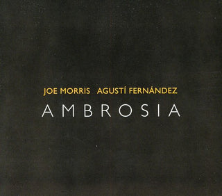 the album cover for Joe Morris /Fernandezgust - Ambrosia