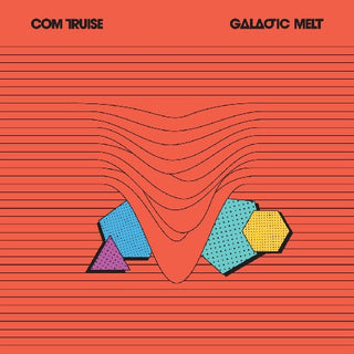 Com Truise- Galactic Melt