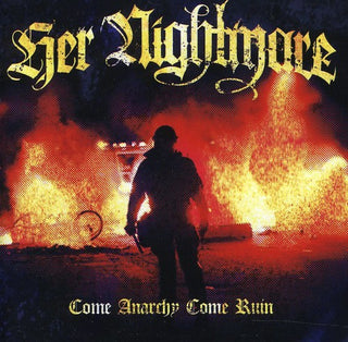 the album cover for Her Nightmare - Come Anarchy Come Ruin [Import]